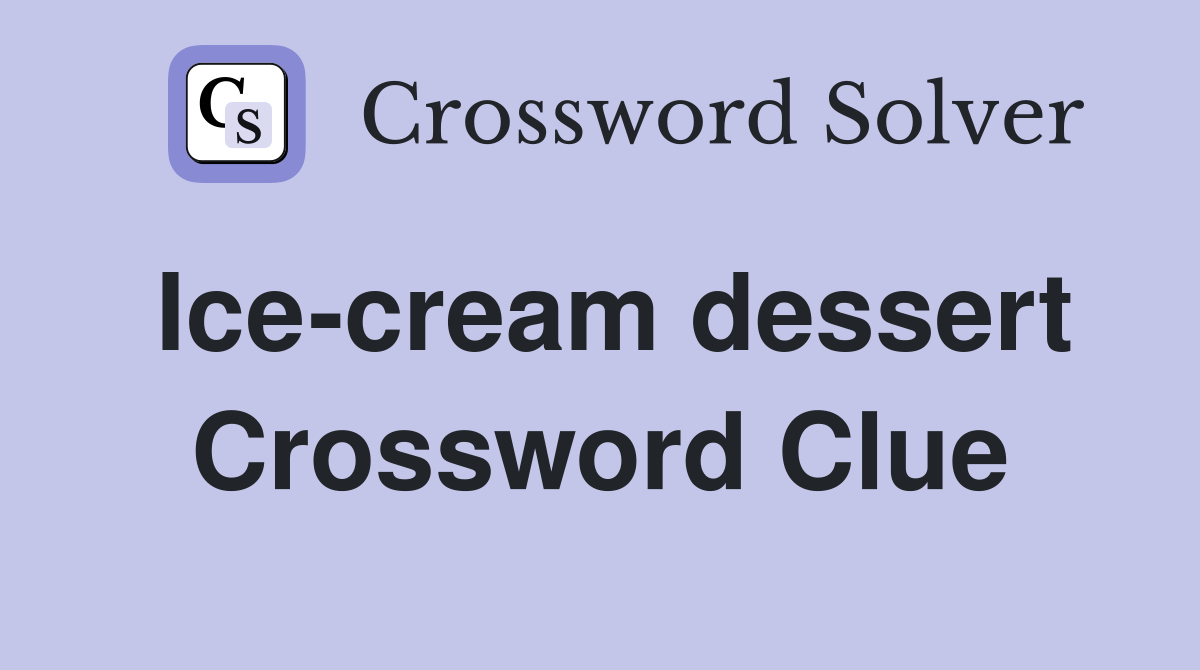 Icecream dessert Crossword Clue Answers Crossword Solver